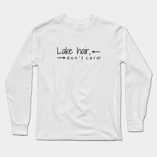 Lake hair, don't care! Long Sleeve T-Shirt